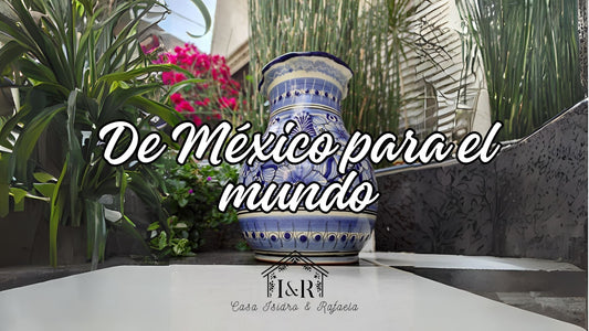 La Talavera: Un tesoro mexicano que conquista al mundo